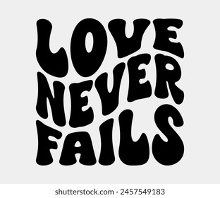 Love Never Fails, Christian design, Christian bundle, Christian T-shirt design, Christian quotes design