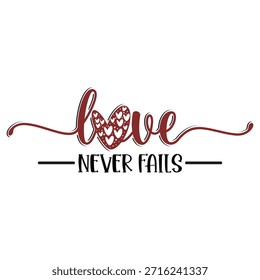 Love Never Fails Design Vector file