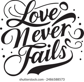  love never fails hand lettered typography saying quote song lyrics vector