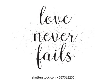 Love never fails inscription. Greeting card with calligraphy. Black and white.