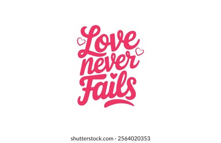 Love Never Fails Inspirational Quote Design with Pink Hearts - t shirt typography design