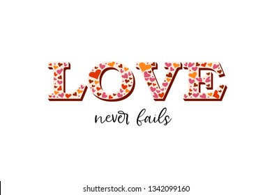 'Love never fails' lettering typography poster. Vector handdrawn illustration. For Valentine's day card, greeting, banner. For   motivational poster, gift label, fridge magnet, social media post. 