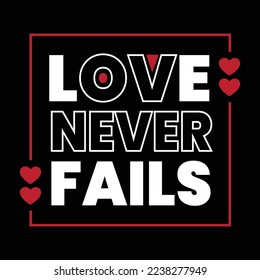 Love never fails motivational typography design vector.This is an editable vector.