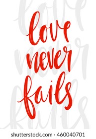 Love Never fails phrase handdrawn lettering . Unique design for typography poster or t-shirt. Bible saying for wall decoration. Vector art illustration. Isolated on background. Quote calligraphy.