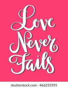Love Never fails phrase handdrawn lettering . Unique design for typography poster or t-shirt. Bible saying for wall decoration. Vector art illustration. Isolated on background. Quote calligraphy.