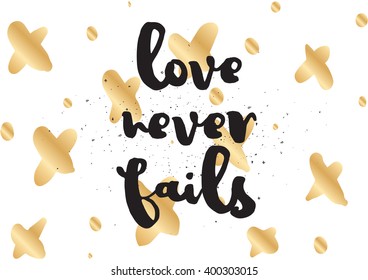 Love never fails romantic inspirational inscription. Greeting card with calligraphy. Hand drawn lettering design. Photo overlay. Typography for banner, poster or apparel design. Vector typography.