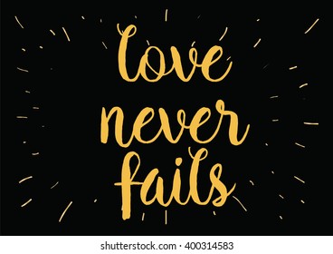 Love never fails romantic inspirational inscription. Greeting card with calligraphy. Hand drawn lettering design. Photo overlay. Typography for banner, poster or apparel design. Vector typography.