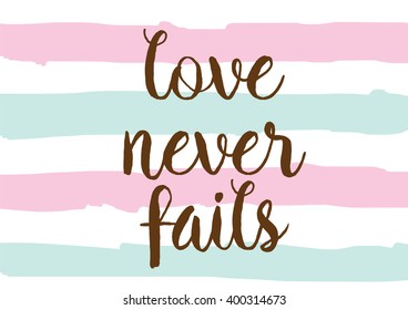 Love never fails romantic inspirational inscription. Greeting card with calligraphy. Hand drawn lettering design. Photo overlay. Typography for banner, poster or apparel design. Vector typography.