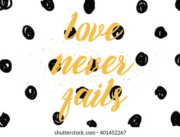 Love never fails romantic inspirational inscription. Greeting card with calligraphy. Hand drawn lettering design. Photo overlay. Typography for banner, poster or apparel design. Vector typography.