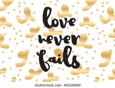 Love never fails romantic inspirational inscription. Greeting card with calligraphy. Hand drawn lettering design. Photo overlay. Typography for banner, poster or apparel design. Vector typography.