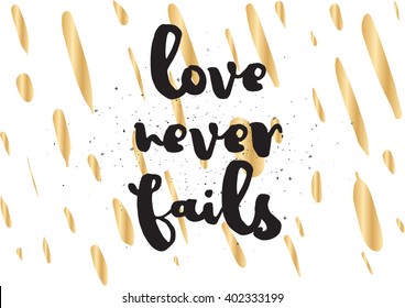 Love never fails romantic inspirational inscription. Greeting card with calligraphy. Hand drawn lettering design. Photo overlay. Typography for banner, poster or apparel design. Vector typography.