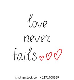 Love never fails romantic quote. Hand drawn vector illustration. Black and white sketch.