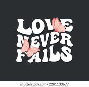 Love never fails slogan with pink watercolor butterflies, vector illustration for fashion, card, poster designs