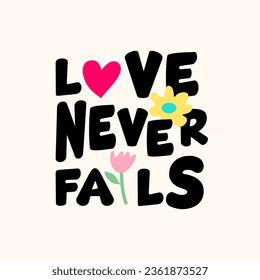 Love never fails slogan for t shirt printing, tee graphic design.  