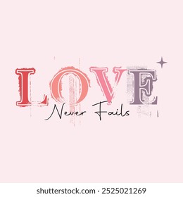 Love Never Fails t shirt design, EPS