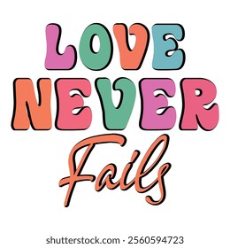 
Love Never Fails T shirt Design Lover