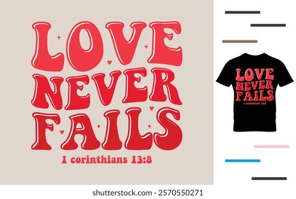 Love never fails t shirt design