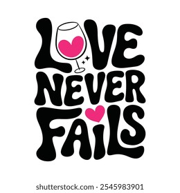 Love never fails T-Shirt Design, Vector illustration with hand-drawn lettering, typography vector, Modern, simple, lettering and white background, EPS 10