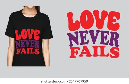 Love Never Fails T-Shirt Design. 