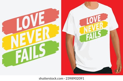 Love Never Fails Typography T-shirt Design svg