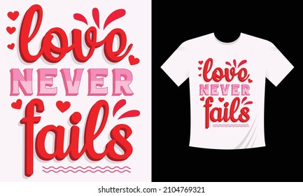 Love Never Fails Valentine T-shirt design 