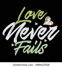 Love Never Fails, Valentines Day Shirt, Vector Illustration