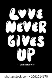 Love Never Gives Up. Christian Poster. Handwritten Inspirational Motivational Quote.