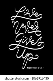 Love Never Gives Up. Christian Poster. Handwritten Inspirational Motivational Quote.