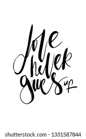 Love never gives up.  motivational quotes about love. . Hand lettering and custom typography for your design