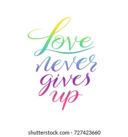 love never gives up. Vector hand-drawn calligraphy