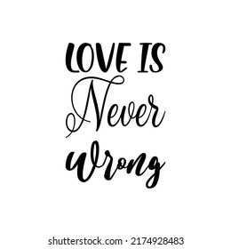 love is never wrong black letter quote