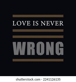 Love is never wrong creativity, motivational vector design