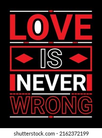 Love Is Never Wrong Motivational T-Shirt Design