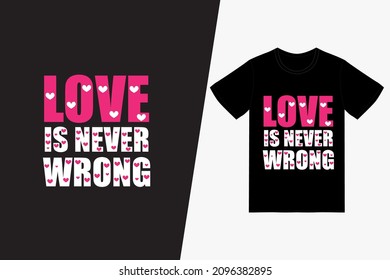 Love Is Never Wrong T-Shirt Design Template