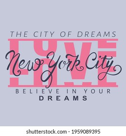 Love, New York City, The City of Dreams slogan text for t-shirt graphics, fashion prints and other uses