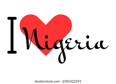 I love Nigeria. Hand drawn letters with red heart. Vector illustration, lettering in modern design for print t shirt, banner, poster, sticker or label.