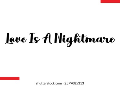 Love Is A Nightmare Love typography text saying