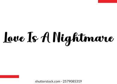 Love Is A Nightmare Love typography text saying