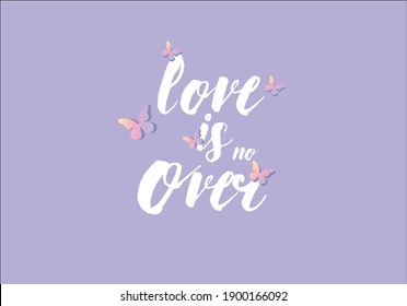 Love is no over text slogan with butterfly design art