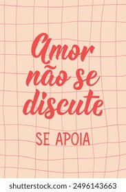 Love is not discussed, supported in Portuguese. Greeting card with hand drawn lettering.