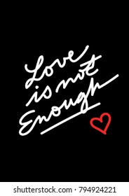 Love is Not Enough. Handwritten Calligraphy