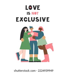 Love is not exclusive polyamory valentine's day lettering. Three polyamorous people of various ethnicity hugging. Polygamy and open relationship concept vector flat illustration.