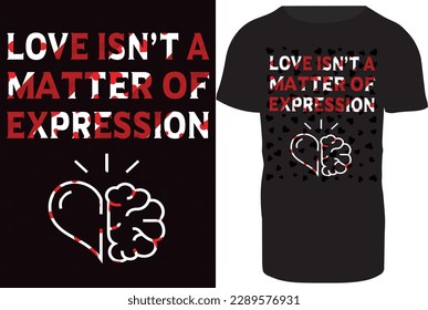 love is not a matter of expression slogan t shirt  