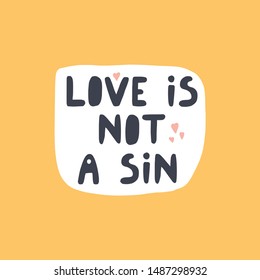 Love is not a sin- hand drawn lettering. LGBT parenting concept. Vector illustration