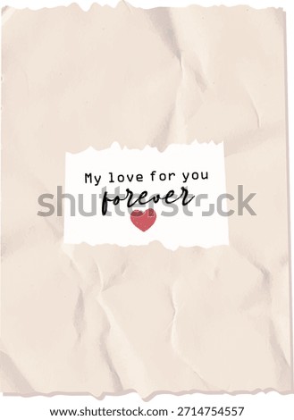 Love note with handwritten quote on torn paper and small heart, crumpled texture and soft shadow. Romance message symbolizing devotion and affection, perfect for card. Cartoon vector illustration.