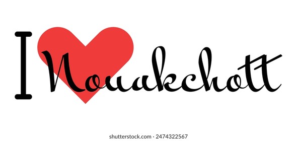 I love Nouakchott, city of Mauritania. Hand drawn letters with red heart. Vector illustration lettering, modern design for print t shirt, banner, poster, sticker or label.