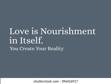 "Love Is Nourishment in Itself." Motivational Quote.
