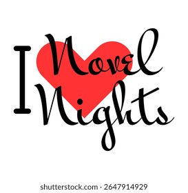 Eu amo o slogan criativo Novel Nights. Cartas desenhadas à mão com coração vermelho. Ilustração vetorial, letras em design moderno para imprimir camiseta, banner, cartaz, adesivo ou rótulo.