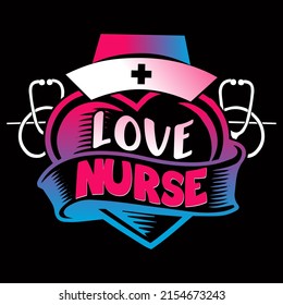 Love Nurse. Nurse day t shirt design vector illustration.