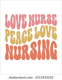 LOVE NURSE PEACE LOVE NURSING Trendy Retro Nurse Bundle, Funny Nurse Shirt, Nurse Life, wavy text, Stethoscope, Nursing